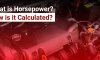 What is Horsepower? How is it Calculated?